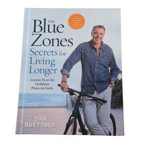 The Blue Zones Secrets for Living Longer: Lessons From the Healthiest Places...